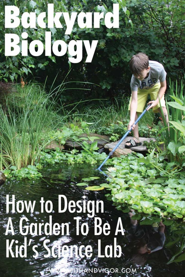 Backyard Biology - How to design a garden to be a Kid's science lab